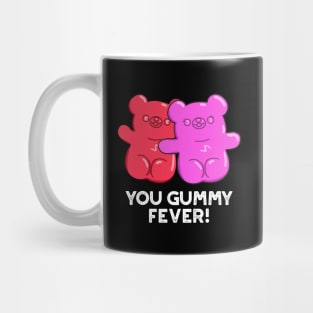 You Gummy Fever Cute Candy Pun Mug